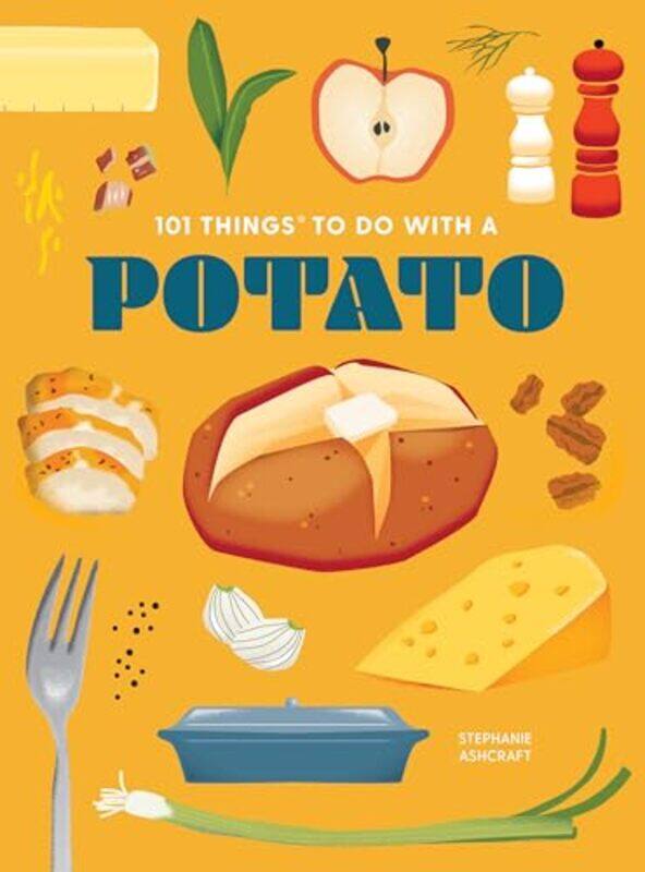 

101 Things To Do With A Potato By Ashcraft Stephanie - Paperback