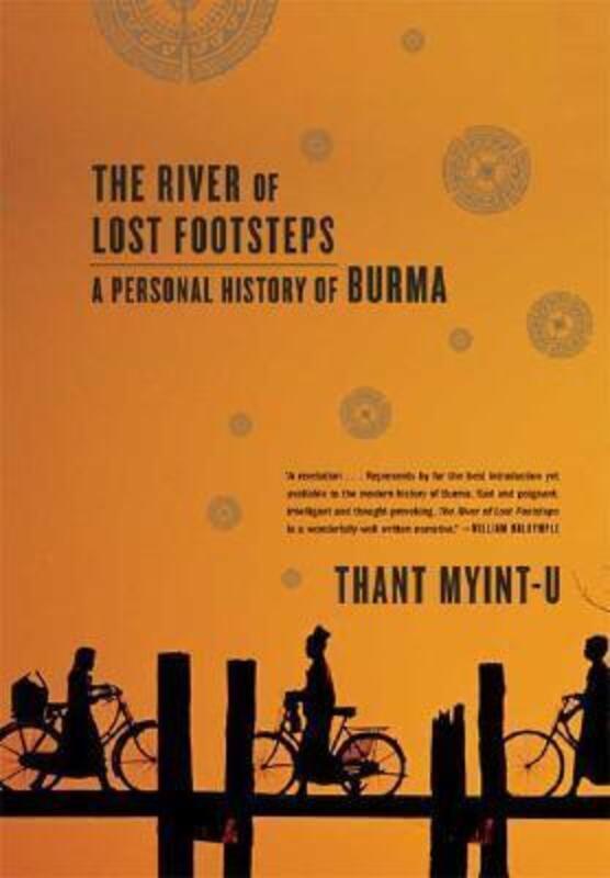 The River of Lost Footsteps: A Personal History of Burma.paperback,By :Thant Myint-U