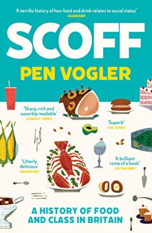 

Scoff: A History of Food and Class in Britain , Paperback by Vogler, Pen