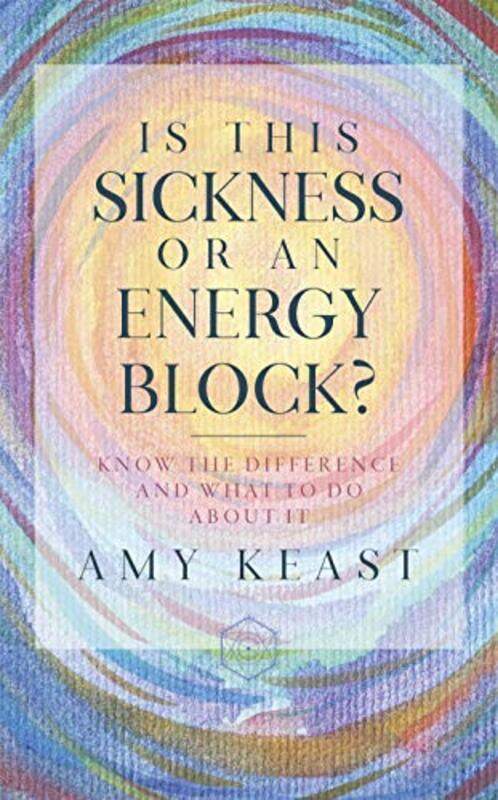 

Is This Sickness or an Energy Block by Amy Keast-Paperback