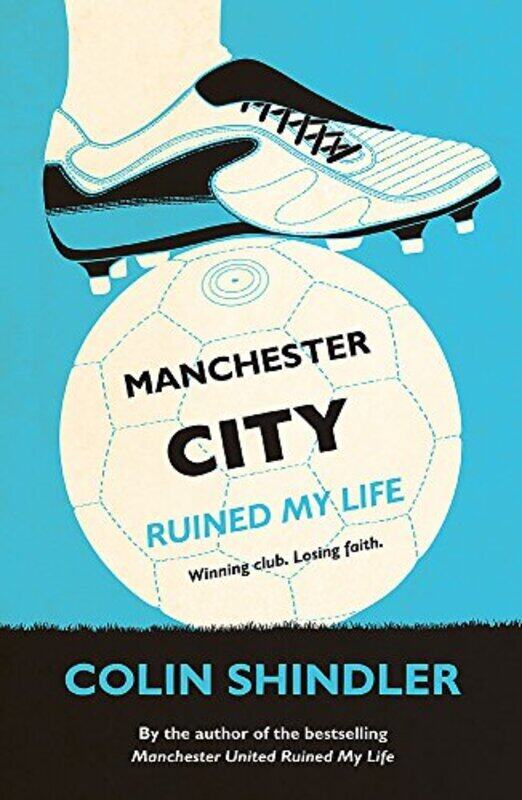 

MANCHESTER CITY RUINED MY LIFE, Paperback Book, By: COLIN SHINDLER