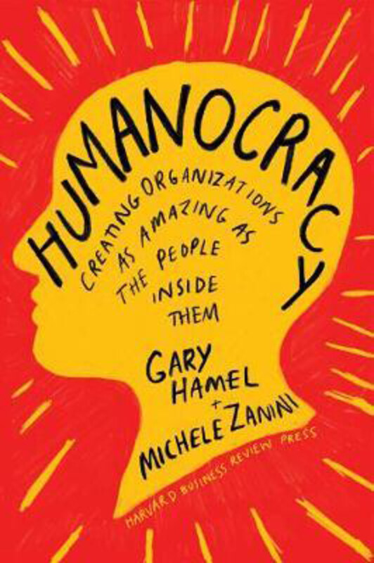 

Humanocracy: Creating Organizations as Amazing as the People Inside Them, Hardcover Book, By: Gary Hamel