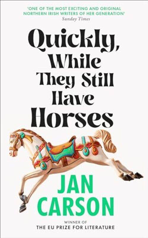 

Quickly While They Still Have Horses by Jan Carson-Hardcover