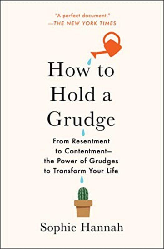 

How to Hold a Grudge: From Resentment to Contentment--The Power of Grudges to Transform Your Life , Paperback by Hannah, Sophie