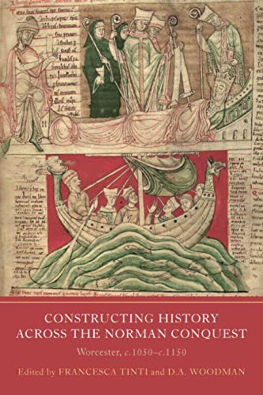 

Constructing History across the Norman Conquest by Professor Francesca TintiDr David A Woodman-Hardcover