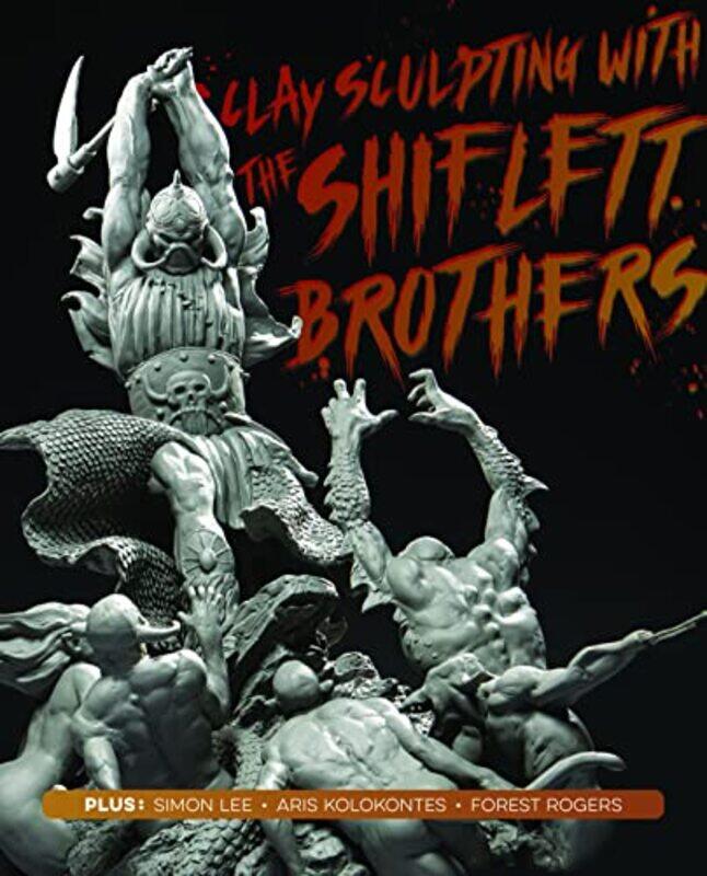 

Clay Sculpting With The Shiflett Brothers by Brandon ShiflettJarrod Shiflett3dtotal Publishing-Paperback