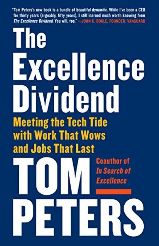 

Excellence Dividend: Meeting the Tech Tide with Work That Wows and Jobs That Last , Paperback by Peters, Thomas J.