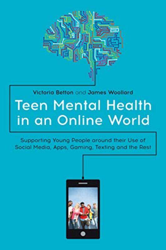 Teen Mental Health in an Online World by Victoria BettonJames Woollard-Paperback