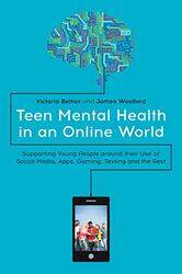 Teen Mental Health in an Online World by Victoria BettonJames Woollard-Paperback