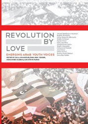 Revolution By Love: Emerging Arab Youth Voices, Paperback Book, By: Dala Ghandour