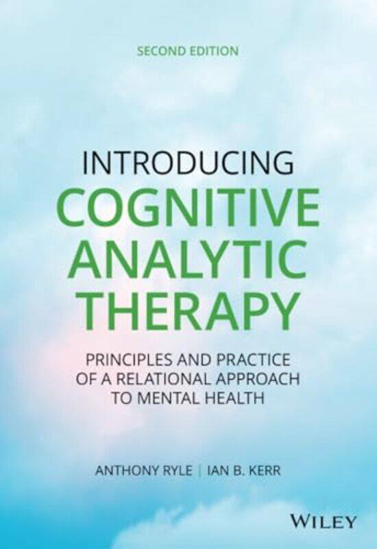 

Introducing Cognitive Analytic Therapy by Anthony St Thomass Hospital, London, UK RyleIan B Community Health Sheffield NHS Trust, Sheffield, UK Kerr-P