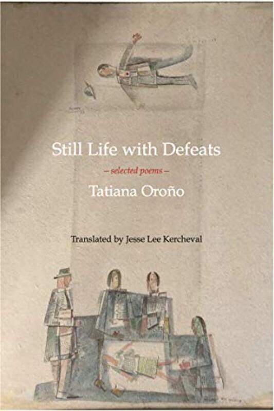 

Still Life with Defeats Selected Poems by Tatiana Oroo-Paperback
