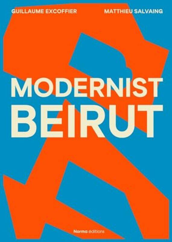 

Modernist Beirut By Excoffier, Guillaume - Salvaing, Matthieu -Hardcover