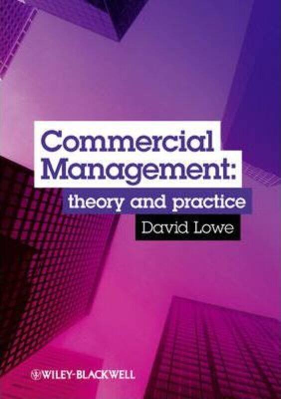 

Commercial Management: Theory and Practice.paperback,By :Lowe, David