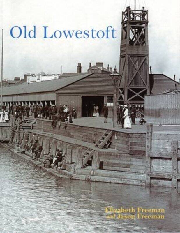 

Old Lowestoft by Jason FreemanElizabeth Freeman-Paperback