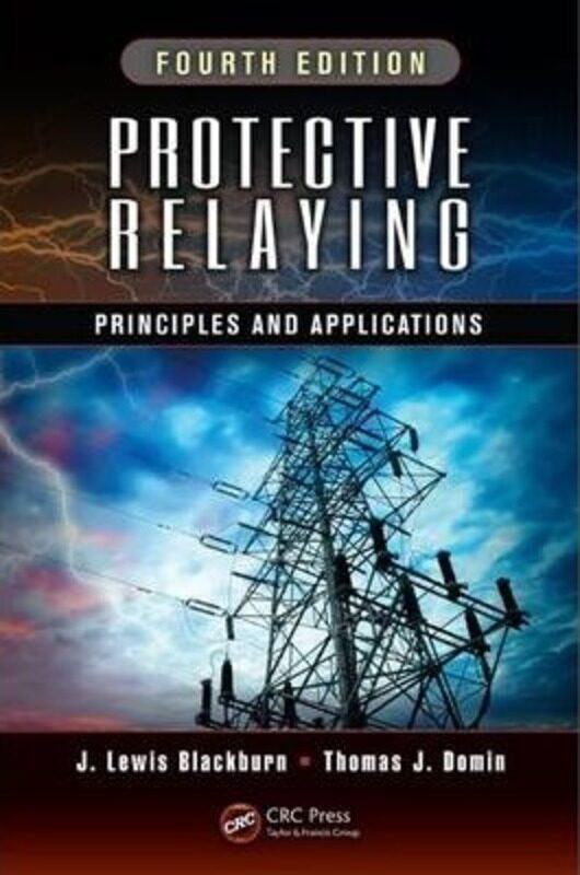 

Protective Relaying: Principles and Applications, Fourth Edition, Hardcover Book, By: J. Lewis Blackburn