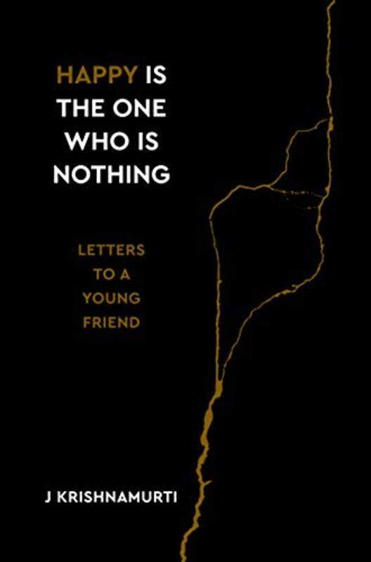 

Happy Is the One Who Is Nothing , Hardcover by Jiddu Krishnamurti