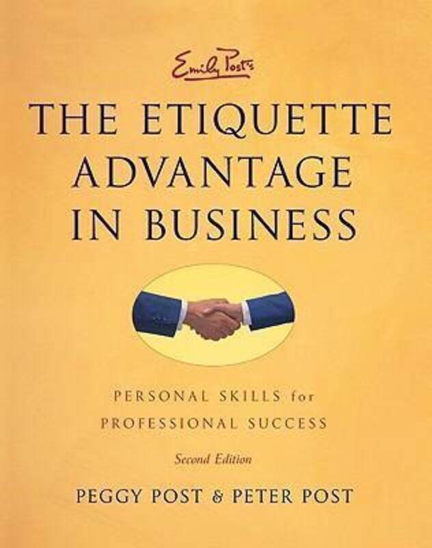 

Emily Post's The Etiquette Advantage in Business: Personal Skills for Professional Success, Second E.Hardcover,By :Peggy Post
