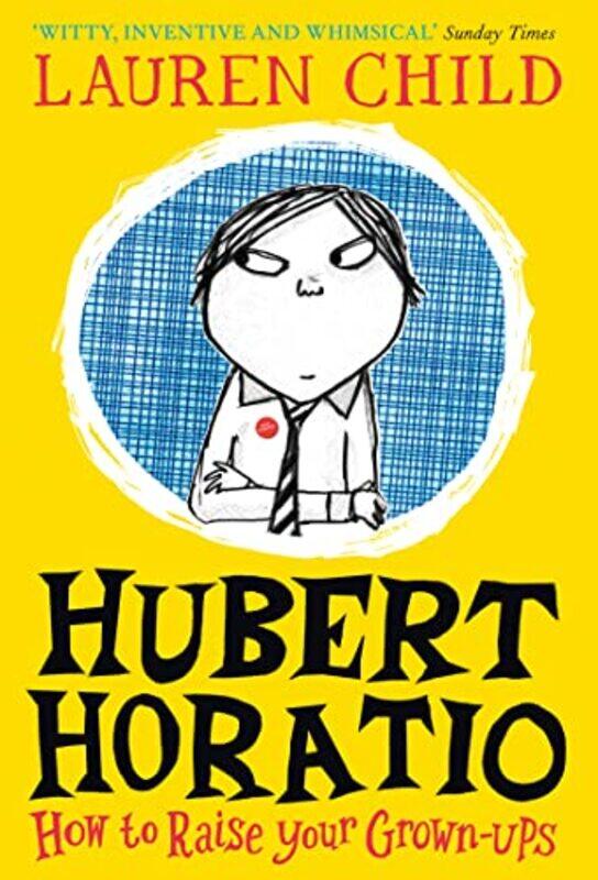 

Hubert Horatio How to Raise Your GrownUps by Lauren Child-Paperback