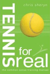 Tennis For Real: The Common Sense Training Manual (For Real).paperback,By :Chris Sheryn