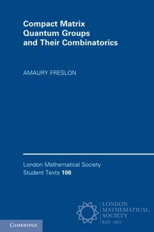 

Compact Matrix Quantum Groups and Their Combinatorics by Carmen HallKimberly MaichBrianna M Anderson-Paperback