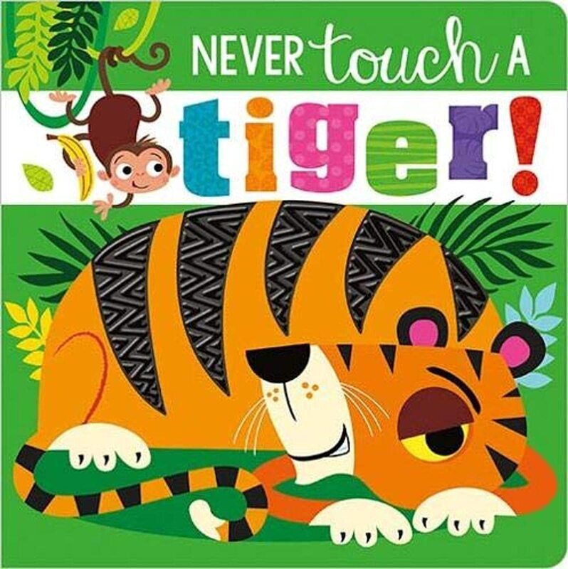 Never Touch a Tiger!, Board Book, By: Make Believe Ideas