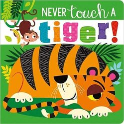 Never Touch a Tiger!, Board Book, By: Make Believe Ideas