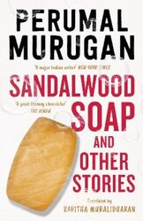 Sandalwood Soap And Other Stories By Murugan Perumal - Muralidharan Kavitha - Hardcover