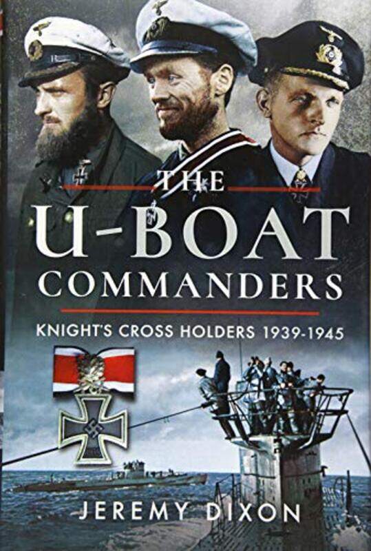 

The UBoat Commanders by Jeremy Dixon-Hardcover