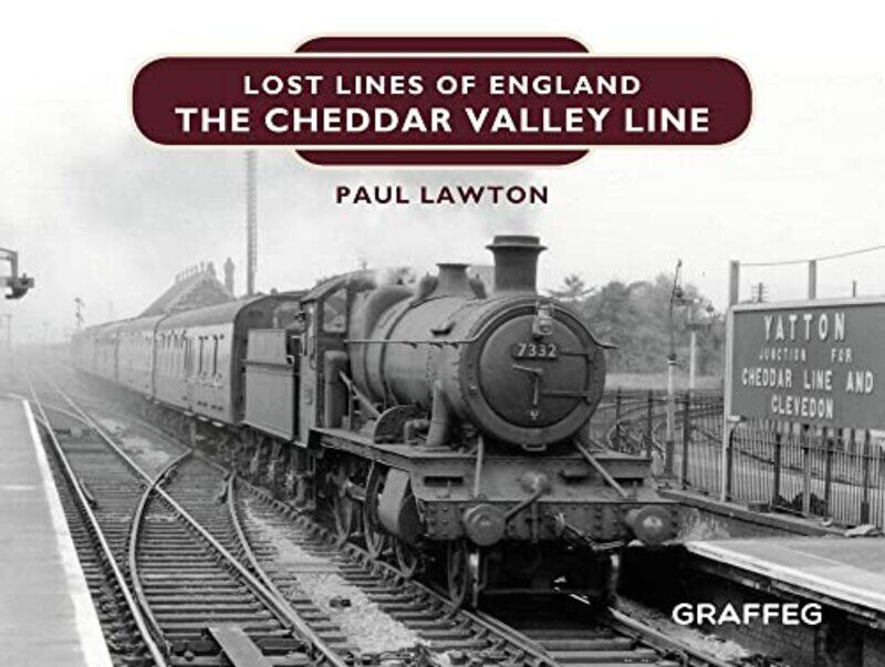 

Lost Lines of England The Cheddar Valley Line by Paul Lawton-Hardcover