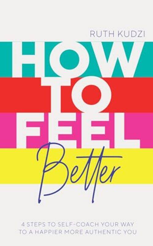 

How to Feel Better by Ruth Kudzi-Paperback