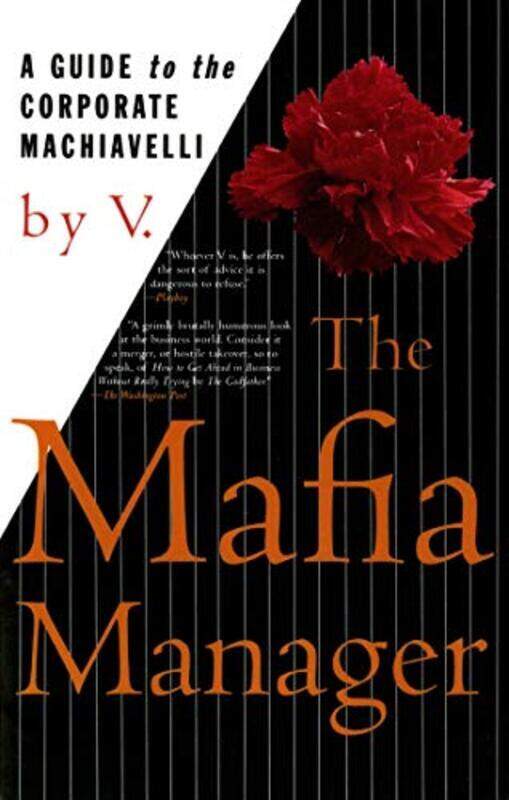 

The Mafia Manager: A Guide to the Corporate Machiavelli , Paperback by V