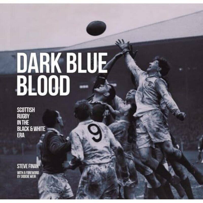 

Dark Blue Blood Scottish Rugby In the Black & White Era by Jessamyn Waldman RodriguezJulia Turshen-Hardcover