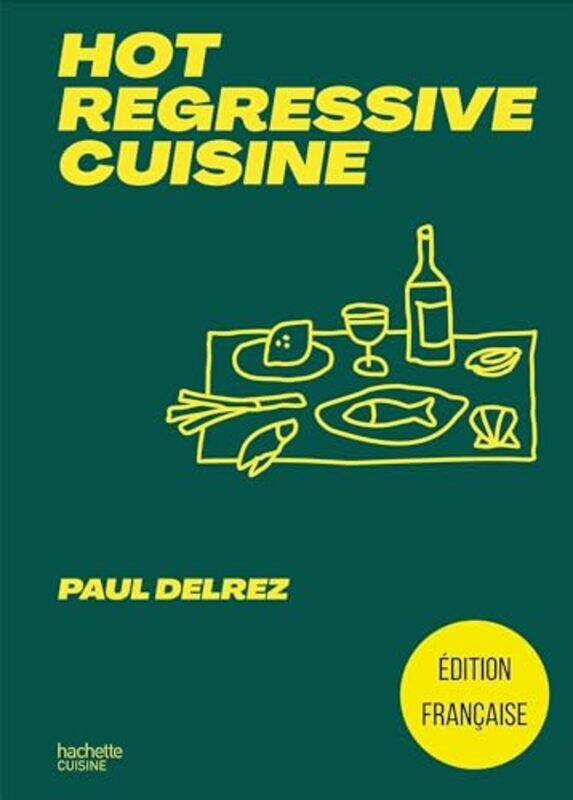 

Hot Regressive Cuisine + De 100 Recettes Par Pau By Delrez Paul -Paperback