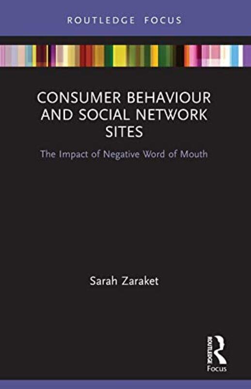

Consumer Behaviour And Social Network Sites by Sarah (Paris 1 Pantheon Sorbonne University, France) Zaraket-Paperback
