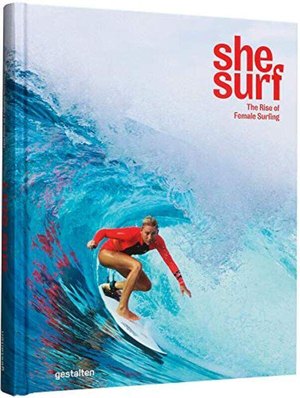 

She Surf The Rise Of Female Surfing By Hill, Lauren L. - Gestalten - Hardcover