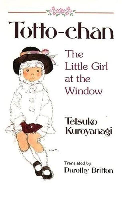 

Totto Chan The Little Girl At The Window By Kuroyanagi, Tetsuko - Iwasaki, Chichiro Paperback