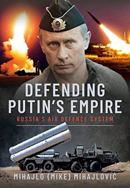 

Defending Putins Empire by Mihajlo S Mihajlovic-Hardcover