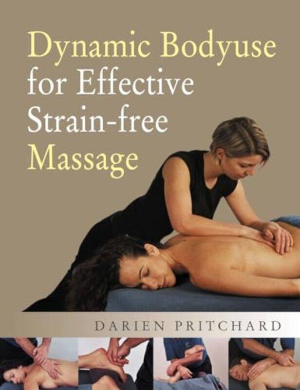 

Dynamic Bodyuse for Effective StrainFree Massage by Darien Pritchard-Paperback