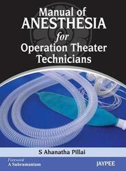Manual of Anesthesia for Operation Theater Technicians,Paperback,ByPillai, S Ahanatha