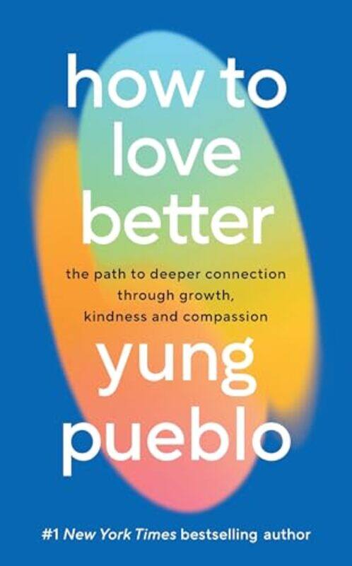 

How To Love Better, Hardcover by Yung Pueblo
