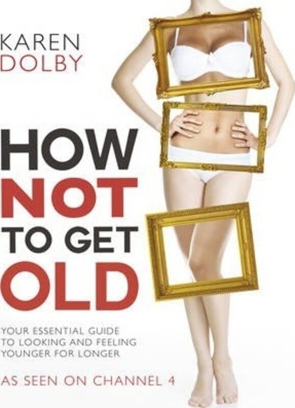 

^(M) HOW NOT TO GET OLD.paperback,By :KAREN DOLBY