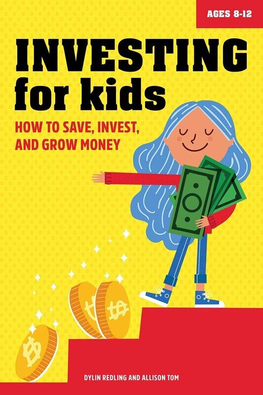 

Investing for Kids: How to Save, Invest and Grow Money, Paperback Book, By: Dylin Redling and Allison Tom