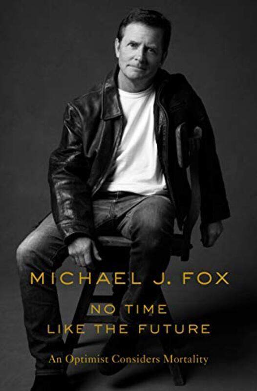 

No Time Like the Future , Hardcover by Michael J Fox