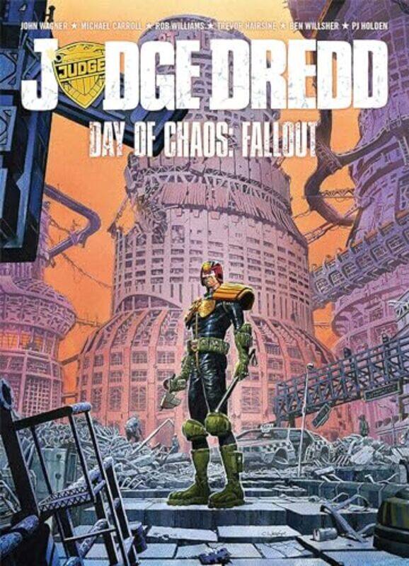 

Judge Dredd Day Of Chaos Fallout by John WagnerRob WilliamsMichael CarrollLaurence CampbellPJ HoldenJames Harren-Paperback