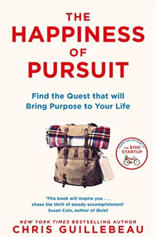 

The Happiness Of Pursuit: Find The Quest That Will Bring Purpose To Your Life By Chris Guillebeau Paperback