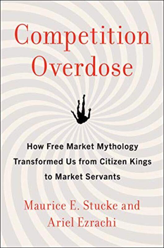 Competition Overdose by Maurice E StuckeAriel Ezrachi-Hardcover