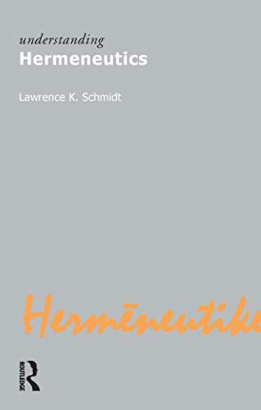 

Understanding Hermeneutics by Lawrence Kennedy Schmidt-Paperback