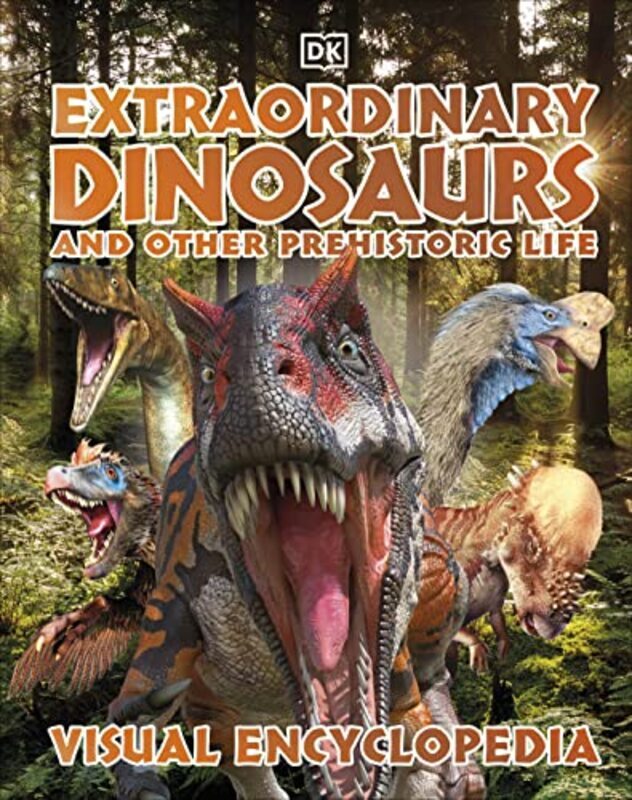 Extraordinary Dinosaurs and Other Prehistoric Life Visual Encyclopedia , Hardcover by DK