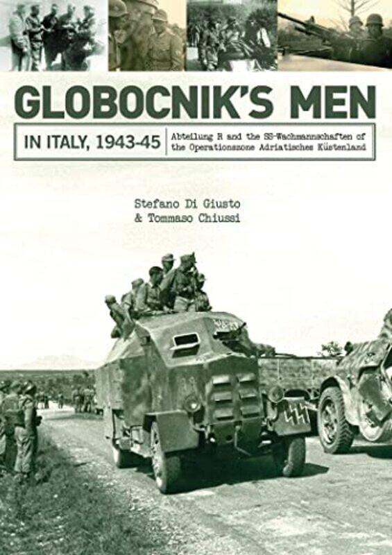 

Globocnik’s Men in Italy 194345 by Stefano Di GiustoTommaso Chiussi-Hardcover